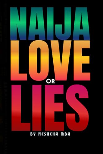 Naija Love or Lies?: The Truth About Dating Nigerian Men Across Borders