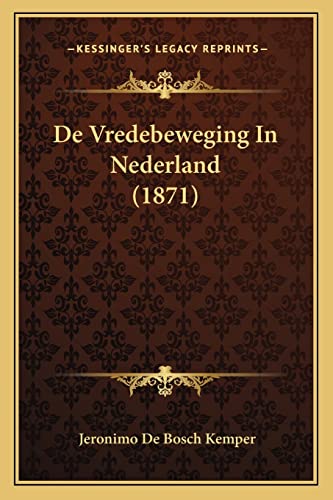 De Vredebeweging In Nederland (1871) (Dutch Edition)