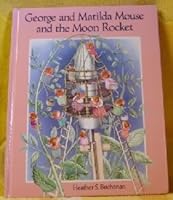 George and Matilda Mouse and the Moon Rocket 0671758640 Book Cover
