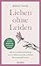 Liebe und günstig Kaufen-Lieben ohne Leiden: Wie du zu tiefer Verbindung mit dir selbst und einer erfüllten Partnerschaft findest. Mit Psychosynthese das innere Kind heilen und glückliche Beziehungen aufbauen
