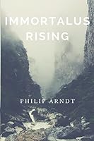 Immortalus Rising 1520408609 Book Cover