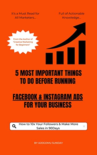  5 MOST IMPORTANT THINGS TO DO BEFORE RUNNING FACEBOOK ADS AND INSTAGRAM ADS FOR YOUR BUSINESS (English Edition)