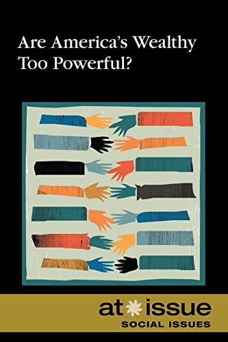 Are America's Wealthy Too Powerful? (At Issue)
