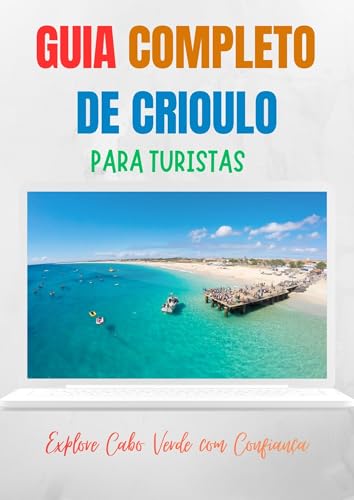 Guia COMPLETO de Crioulo para Turistas: Explore Cabo Verde com Co...