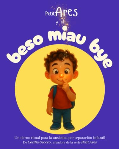 Petit Ares y el Beso Miau Bye: Un tierno ritual para la ansiedad por separación infantil