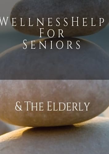 Wellness Help for Seniors & The Elderly