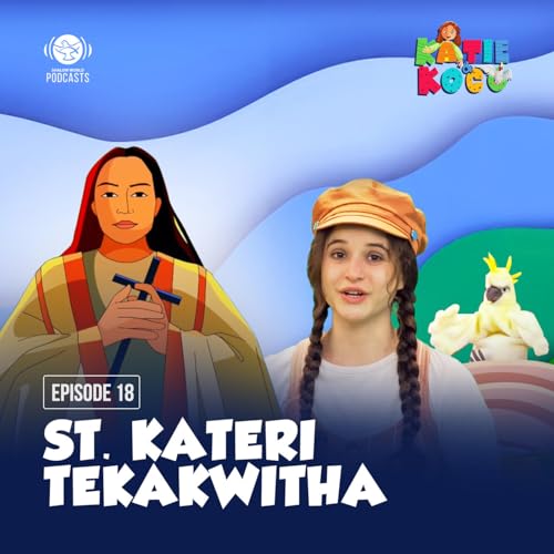 Katie and Koco S1 | EP 18 - St. Kateri Tekakwitha cover art