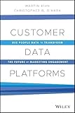 Customer Data Platforms: Use People Data to Transform the Future of Marketing Engagement