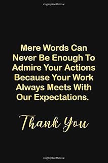 Mere Words Can Never Be Enough To Admire Your Actions: Premium Lined Journal - Employees Appreciation Gifts, Team Gifts, Motivational Gifts for Employees/Coworkers/Staff/Colleagues