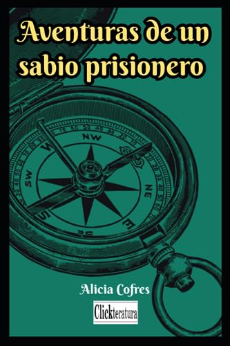 Aventuras de un sabio prisionero (Spanish Edition)