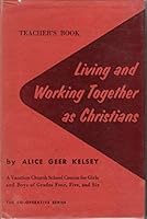 Living And Working Together As Christians: a Vacation Church School Course for Girls & Boys of Grades 4,5 & 6, Teacher's Books B000MMEW0K Book Cover