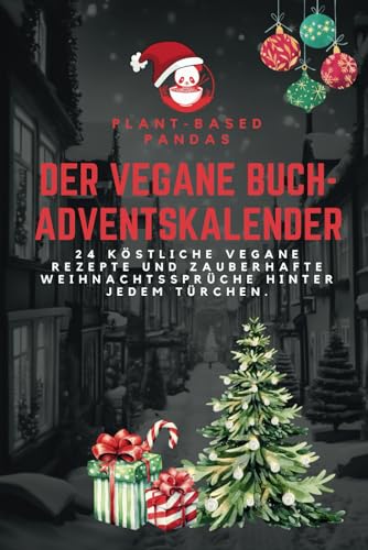 Der Vegane Buch-Adventskalender: 24 köstliche vegane Rezepte und...