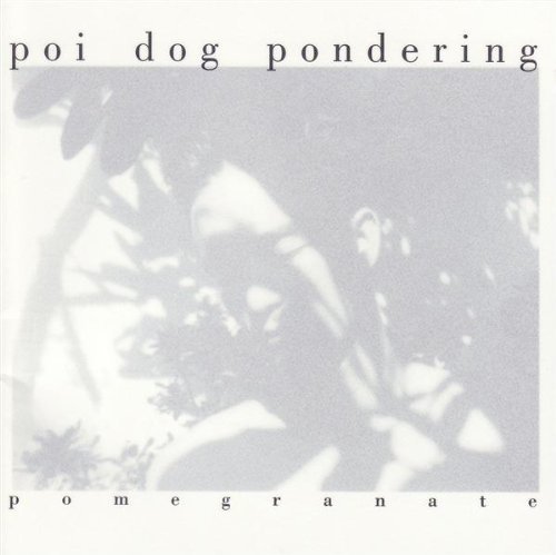 Pomegranate by Poi Dog Pondering (1995-10-17)