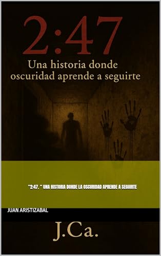 “2:47. “ Una historia donde la oscuridad aprende a seguirte