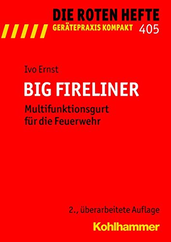 Preisvergleich Produktbild BIG FIRELINER: Multifunktionsgurt für die Feuerwehr: Multifunktionsgurt Fur Die Feuerwehr (Die Roten Hefte / Gerätepraxis kompakt, Band 405)