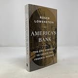 America's Bank: The Epic Struggle to Create the Federal Reserve