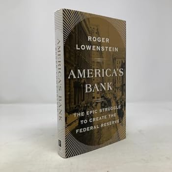 Hardcover America's Bank: The Epic Struggle to Create the Federal Reserve Book