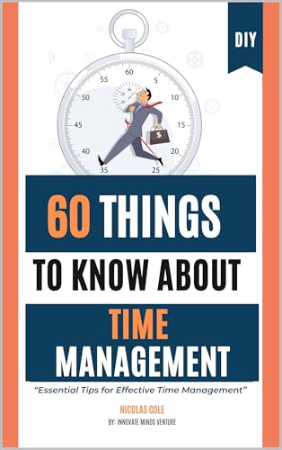 60 Things to Know About Time Management : Essential Tips