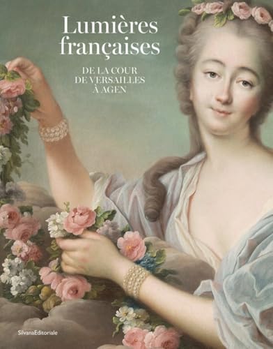 Lumières françaises: De la cour de Versailles à Agen