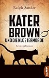 Kater Brown und die Klostermorde: Kriminalroman (Ein Kater-Brown-Krimi) - Ralph Sander 