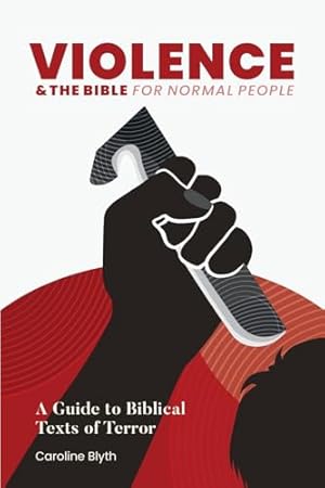 Book cover Violence & the Bible for Normal People: A Guide to Biblical Texts of Terror (The Bible for Normal People: Themes in the Bible)