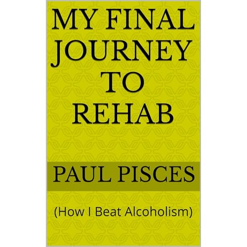 My Final Journey to Rehab by Paul Pisces episode artwork