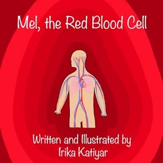 Mel, the Red Blood Cell: Circulatory System for Kids