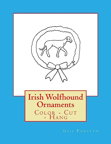Irish Wolfhound Ornaments: Color - Cut - Hang