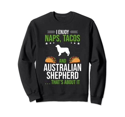 J"aime les tacos de sieste et les amoureux des chiens de berger australiens Sweatshirt