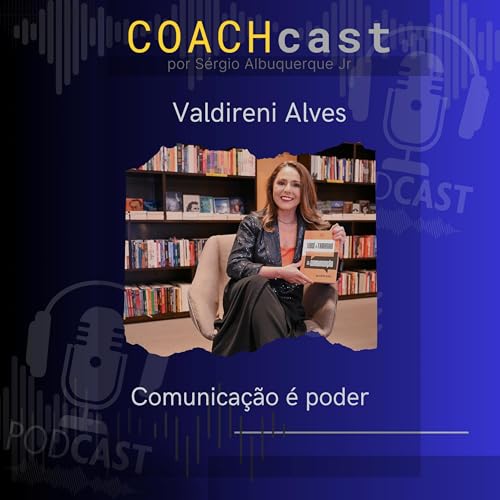 ANO V - 270 | Comunicação é poder! - Valdireni Alves