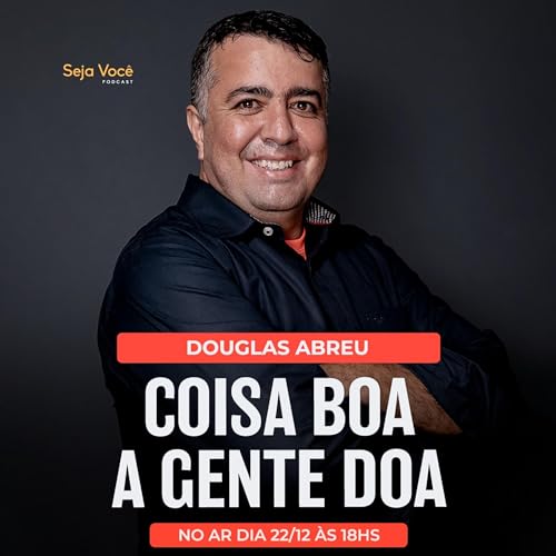 EP #010 - Coisa boa a gente doa com Douglas Abreu