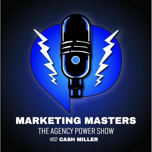 Marketing Masters: The Agency Power Show cover art