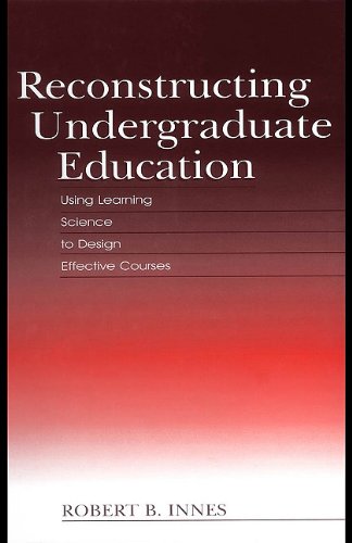 Buy Reconstructing Undergraduate Education: Using Learning Science To Design Effective Courses — BookShops.in