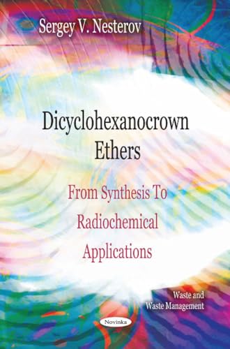 Dicyclohexanocrown Ethers: From Synthesis to Radiochemical Applications (Waste and Waste Management)