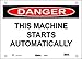Master Lock S19302 20" Width x 14" Height Polypropylene, Black and Red on White Safety Sign, Header "Danger", Legend "This Machine Starts Automatically"