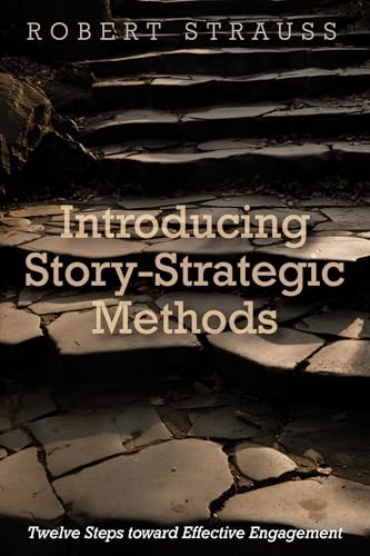Story-Strategic Methods: Twelve Steps Toward Effective Engagement