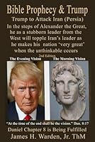 Bible Prophecy & Trump: Trump to Attack Iran (Persia) 2nd Edition 1081540656 Book Cover