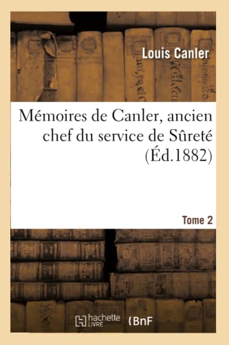 Mémoires de Canler, ancien chef du service de Sureté. Tome 2 (Histoire) (French Edition)
