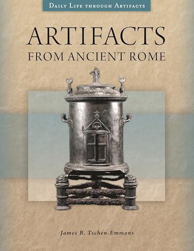 Artifacts from Ancient Rome (Daily Life through Artifacts)