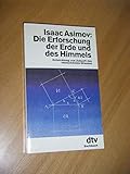 Die Erforschung der Erde und des Himmels. Entwicklung und Zukunft des menschlichen Wissens - Isaac Asimov