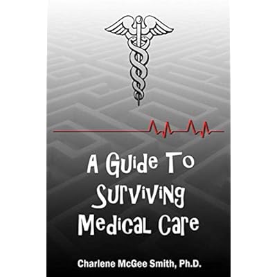 A Guide to Surviving Medical Care