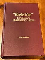 Uncle Rue: A biography of Roland Rudolph Porter B0006YUBR2 Book Cover