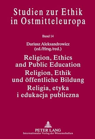 Religion, Ethics and Public Education- Religion, Ethik und oeffentliche Bildung- Religia, etyka i edukacja publiczna: With Assistance of Michał ... 14-Wow! eBook