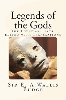 Legends of the Gods: The Egyptian Texts, edited with Translations