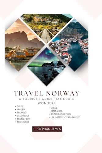 TRAVEL NORWAY: A Tourist's Guide To Nordic wonders