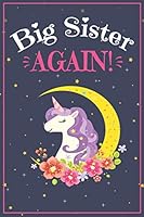 Big Sister Journal - Big Sister Notebook : With MORE UNICORN ARTWORK INSIDE This Unicorn Draw and Write Journal, Big Sister Again Book, New Big Sister Unicorn Journal, I'm Big Sister Book, Promoted to 1099388287 Book Cover