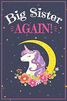 Big Sister Journal - Big Sister Notebook : With MORE UNICORN ARTWORK INSIDE This Unicorn Draw and Write Journal, Big Sister Again Book, New Big Sister Unicorn Journal, I'm Big Sister Book, Promoted to