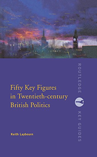 Fifty Key Figures in Twentieth Century British Politics (Routledge Key Guides)