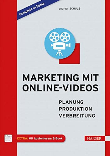 Marketing mit Online-Videos: Planung, Produktion, Verbreitung Marketing mit Online-Videos: Planung, Produktion, Verbreitung