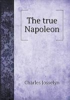 The true Napoleon 5519295298 Book Cover